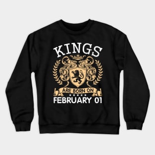 Kings Are Born On February 01 Happy Birthday To Me You Papa Daddy Uncle Brother Husband Cousin Son Crewneck Sweatshirt